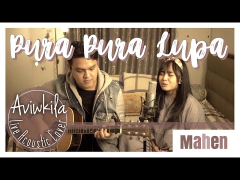 Mahen – Pura Pura Lupa (Live Acoustic Cover by Aviwkila)