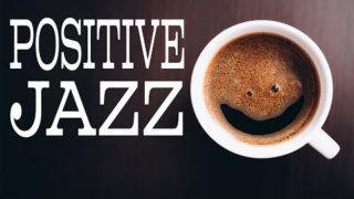 Positive Coffee JAZZ – Relaxing Bossa Nova JAZZ Playlist For Morning,Work,Study