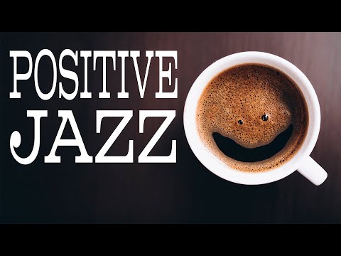 Positive Coffee JAZZ – Relaxing Bossa Nova JAZZ Playlist For Morning,Work,Study