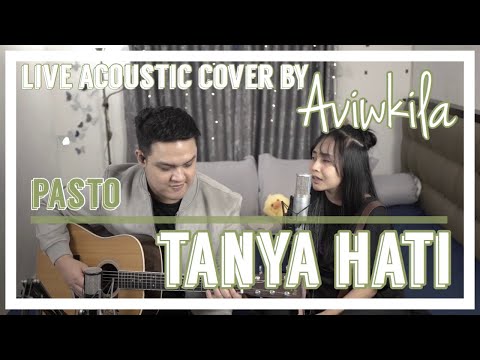 TANYA HATI – PASTO (Live Acoustic Cover by Aviwkila)